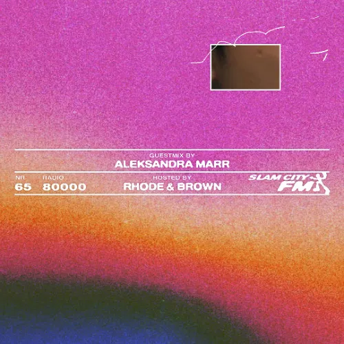 Slam City FM 65 I w/ Aleksandra Marr + Rhode & Brown via Radio 80000